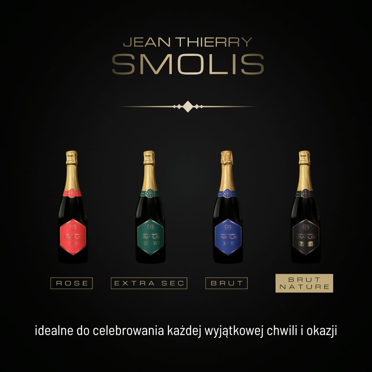 Jean Thierry Smolis oferuje cztery rodzaje win musujących: ROSE, EXTRA SEC, BRUT i BRUT NATURE. Każde wino ma inną etykietę: czerwoną, zieloną, niebieską i czarną. Idealne do celebrowania każdej wyjątkowej chwili i okazji.